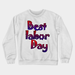 best labor day Crewneck Sweatshirt